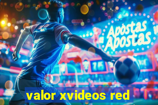 valor xvideos red